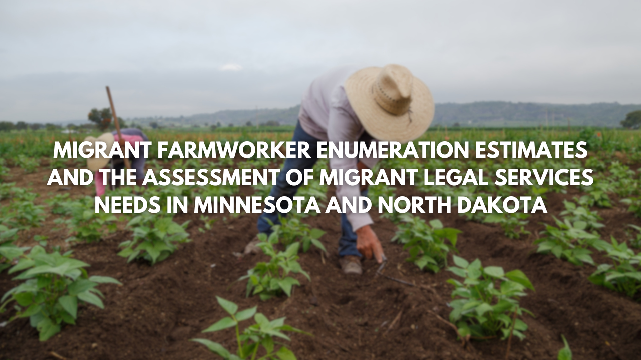 Migrant Farmworker Enumeration Estimates And The Assessment Of Migrant Legal Services Needs In Minnesota And North Dakota