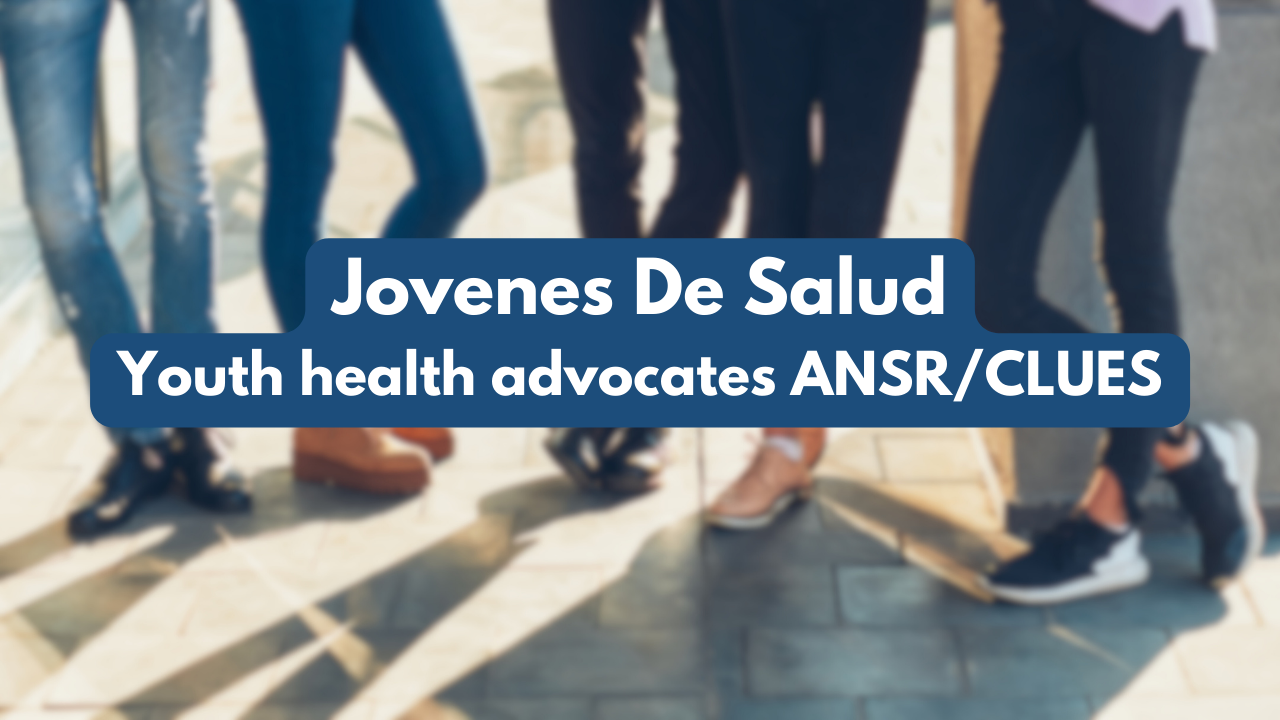 Jovenes De Salud Youth health advocates ANSR/CLUES