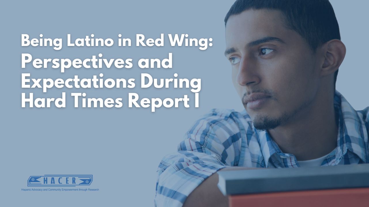 Being Latino in Red Wing: Perspectives and Expectations During Hard Times Report I